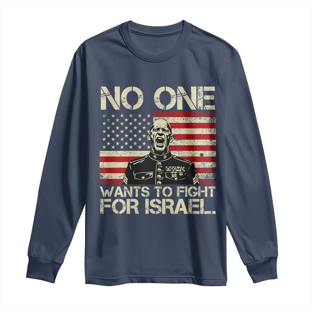 No One Wants To Fight For Israel Long Sleeve Shirt America First Anti War Marine Veteran TS14 Navy Print Your Wear