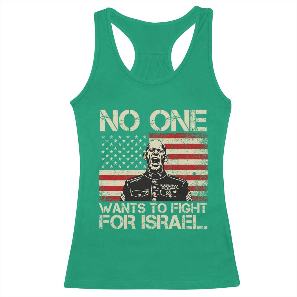 No One Wants To Fight For Israel Racerback Tank Top America First Anti War Marine Veteran TS14 Irish Green Print Your Wear