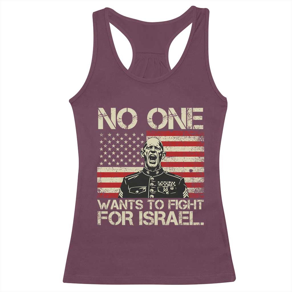 No One Wants To Fight For Israel Racerback Tank Top America First Anti War Marine Veteran TS14 Maroon Print Your Wear