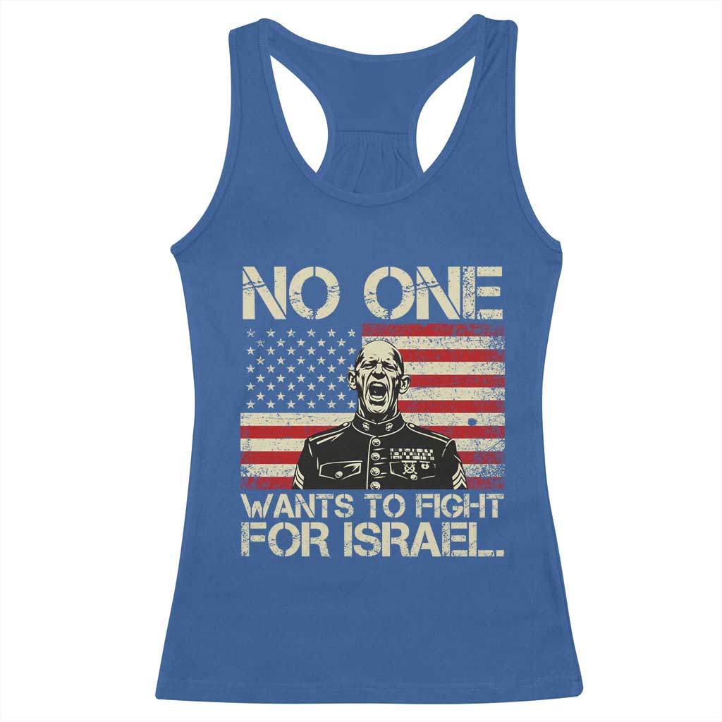 No One Wants To Fight For Israel Racerback Tank Top America First Anti War Marine Veteran TS14 Royal Blue Print Your Wear