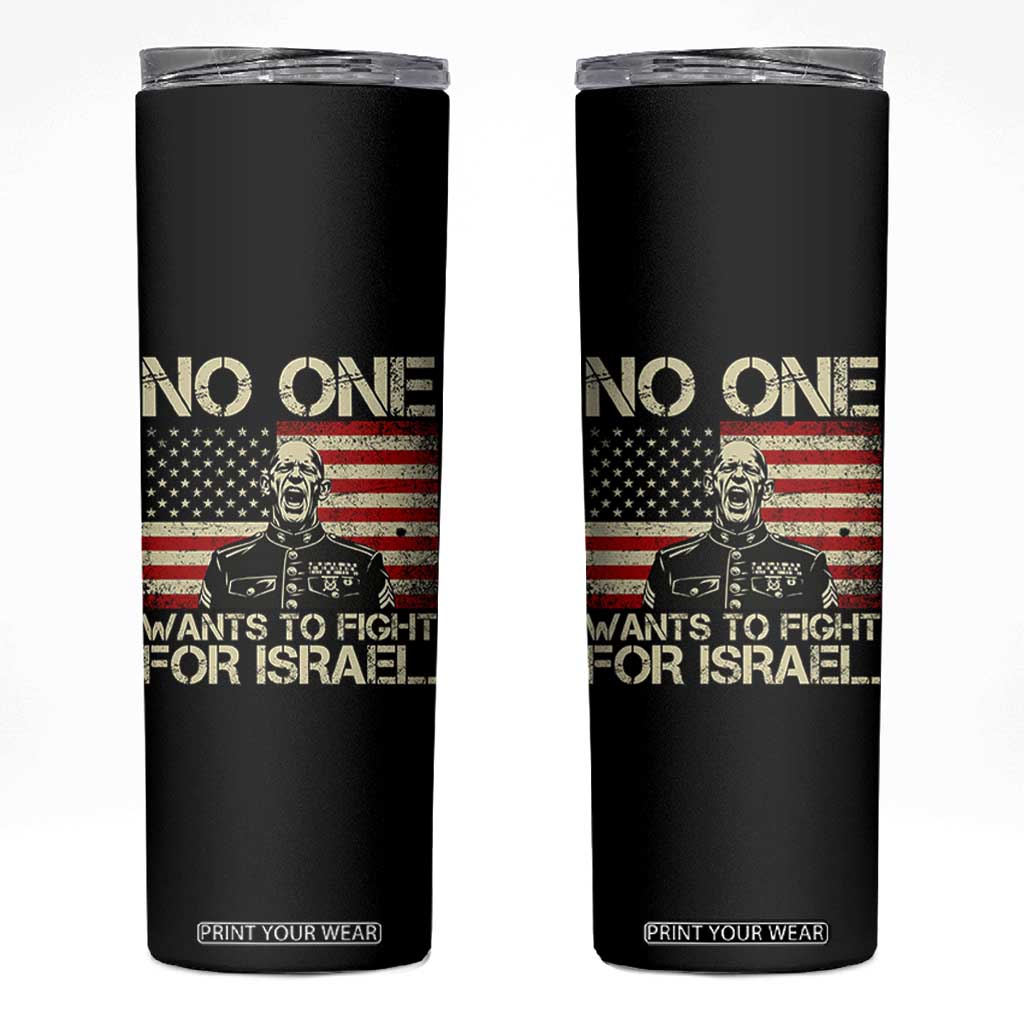 No One Wants To Fight For Israel Skinny Tumbler America First Anti War Marine Veteran TS14 Black Print Your Wear