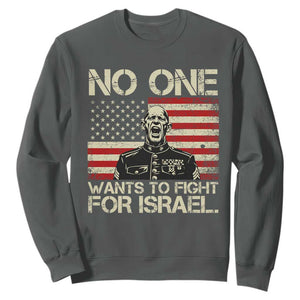 No One Wants To Fight For Israel Sweatshirt America First Anti War Marine Veteran TS14 Dark Heather Print Your Wear