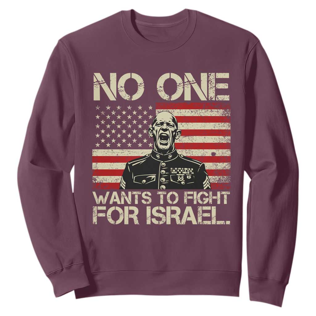 No One Wants To Fight For Israel Sweatshirt America First Anti War Marine Veteran TS14 Maroon Print Your Wear