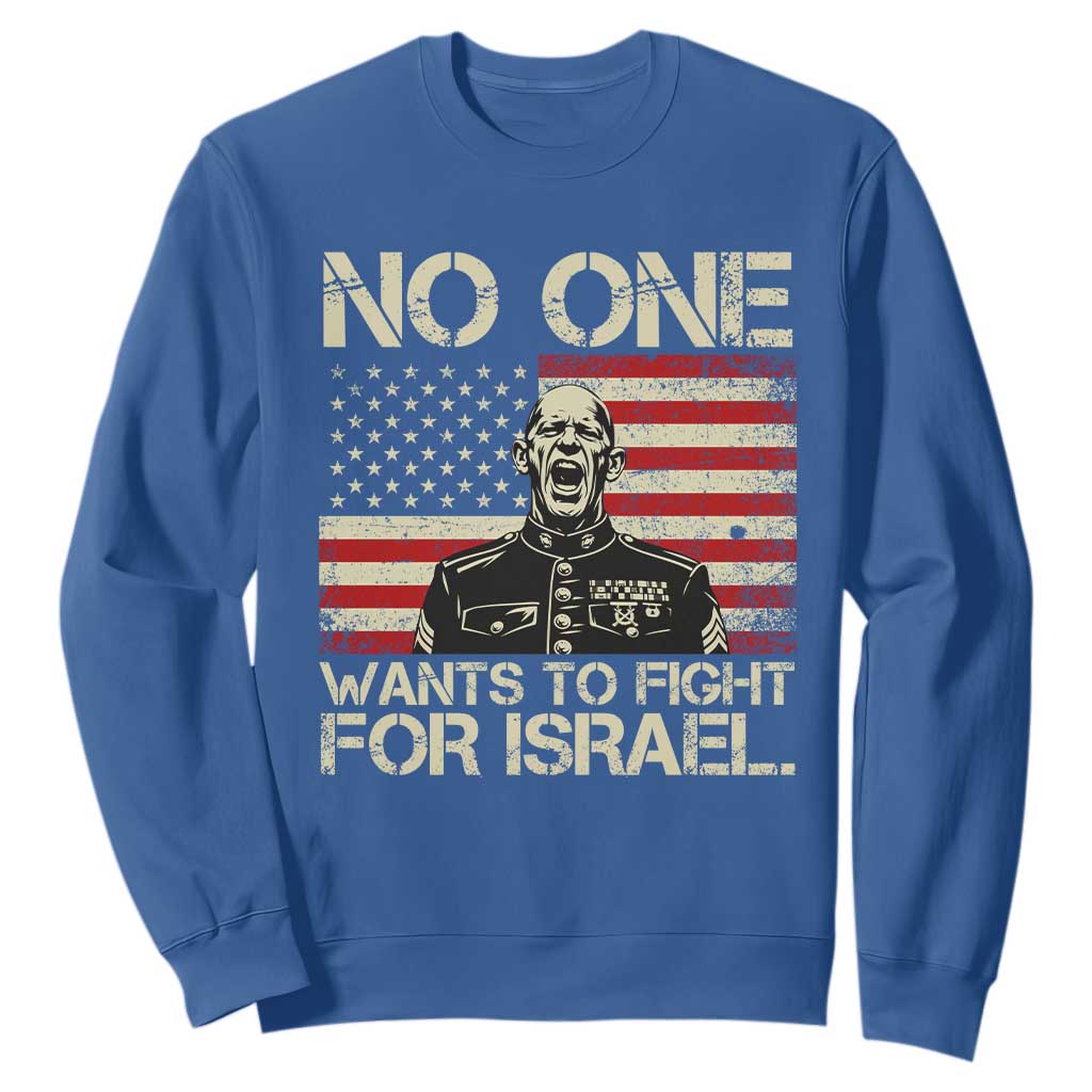 No One Wants To Fight For Israel Sweatshirt America First Anti War Marine Veteran TS14 Royal Blue Print Your Wear