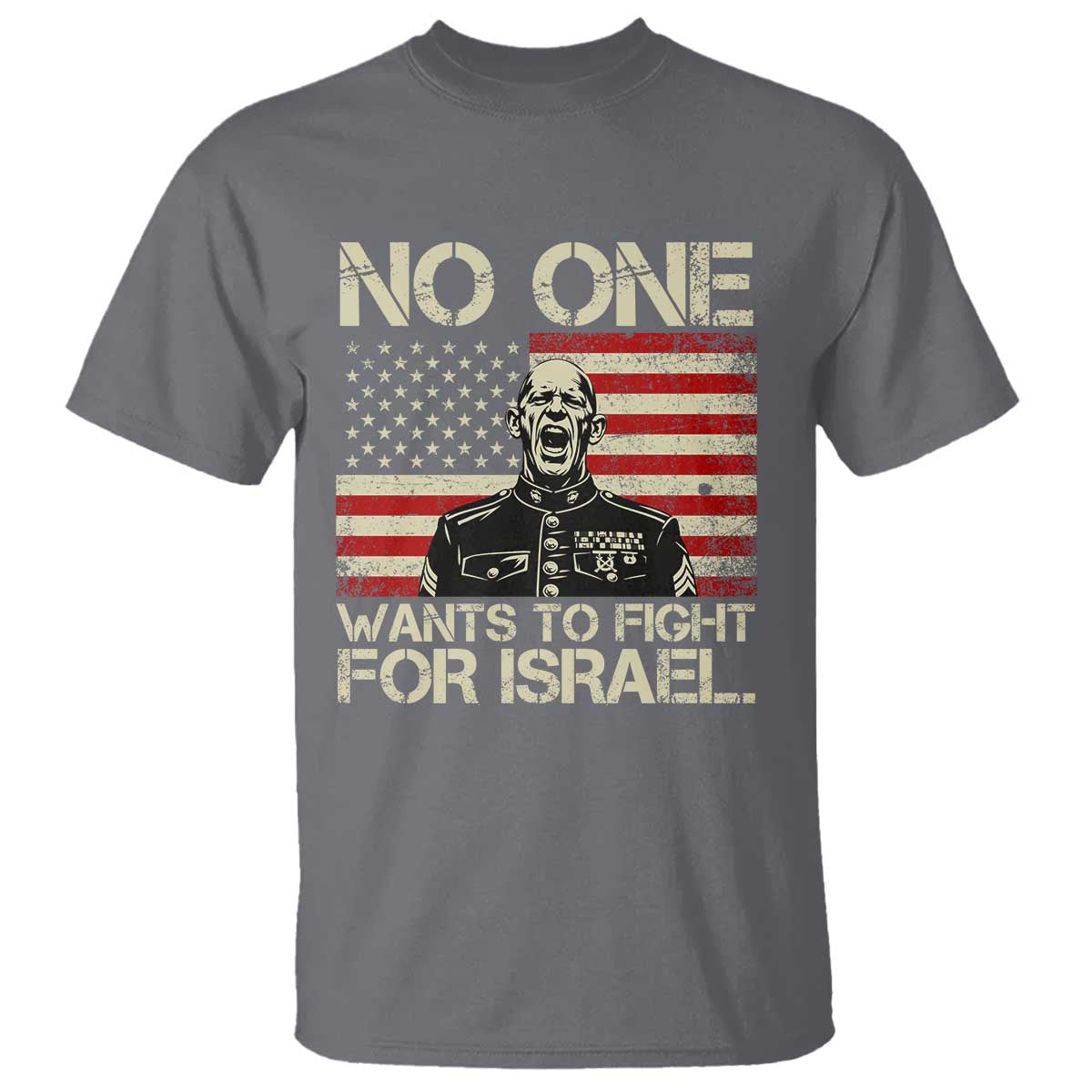 No One Wants To Fight For Israel T Shirt America First Anti War Marine Veteran TS14 Charcoal Print Your Wear