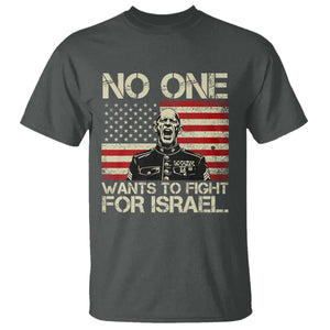No One Wants To Fight For Israel T Shirt America First Anti War Marine Veteran TS14 Dark Heather Print Your Wear