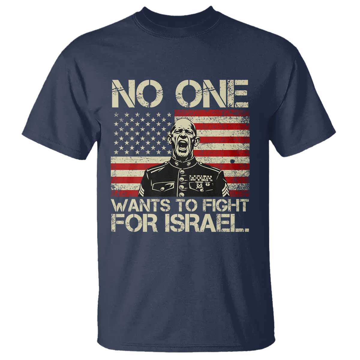 No One Wants To Fight For Israel T Shirt America First Anti War Marine Veteran TS14 Navy Print Your Wear