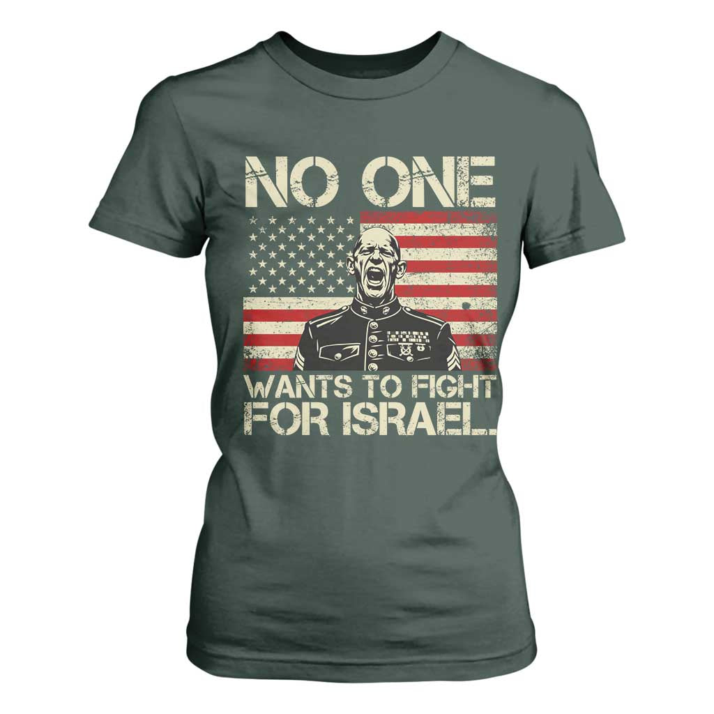 No One Wants To Fight For Israel T Shirt For Women America First Anti War Marine Veteran TS14 Dark Forest Green Print Your Wear