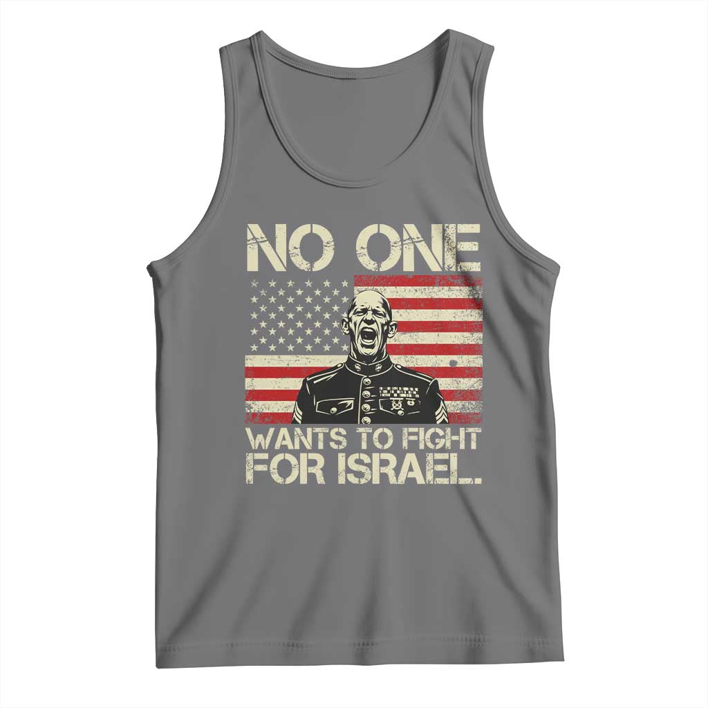 No One Wants To Fight For Israel Tank Top America First Anti War Marine Veteran TS14 Black Heather Print Your Wear