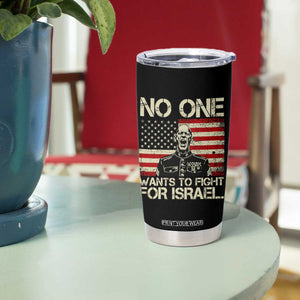 No One Wants To Fight For Israel Tumbler Cup America First Anti War Marine Veteran TS14 Print Your Wear