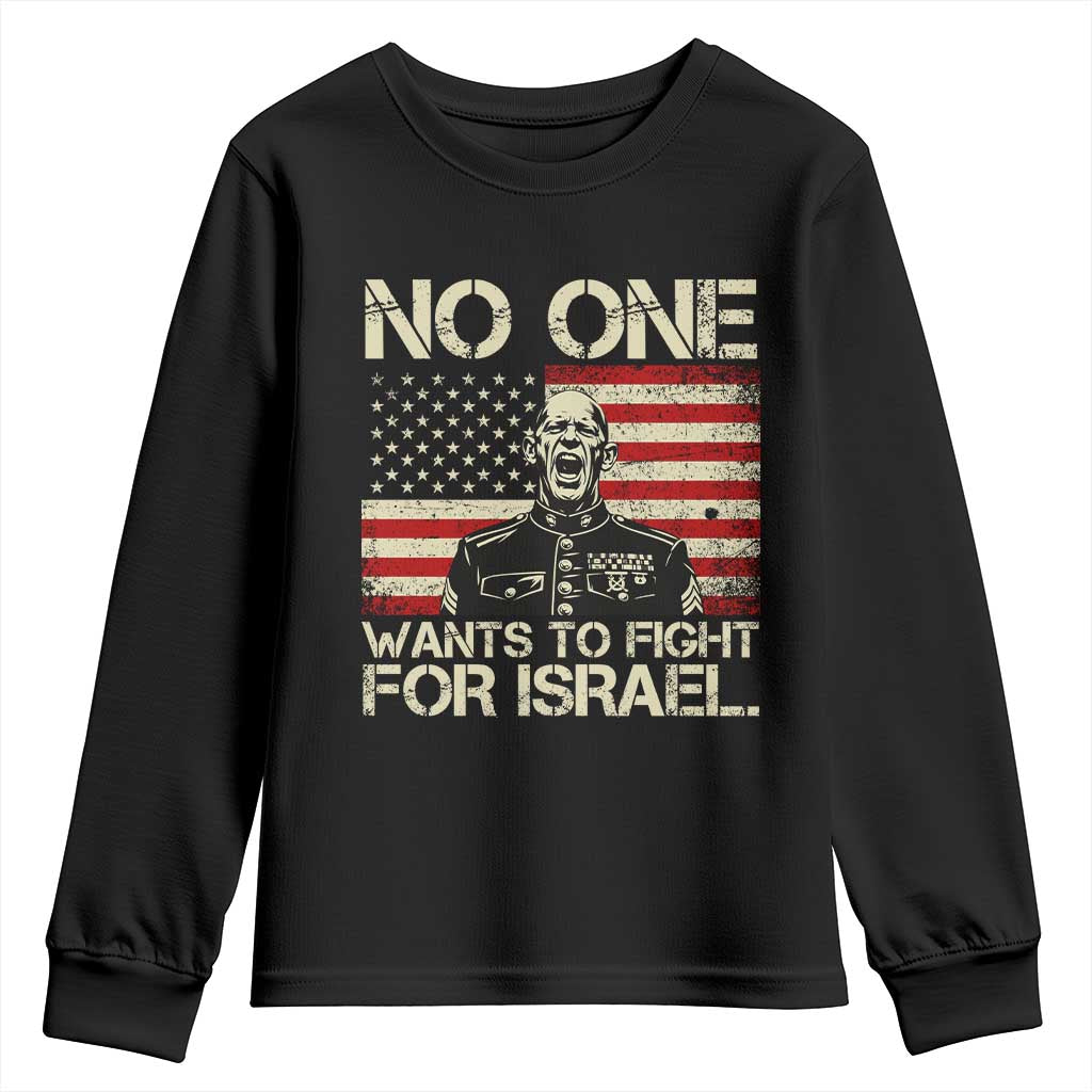 No One Wants To Fight For Israel Youth Sweatshirt America First Anti War Marine Veteran TS14 Black Print Your Wear