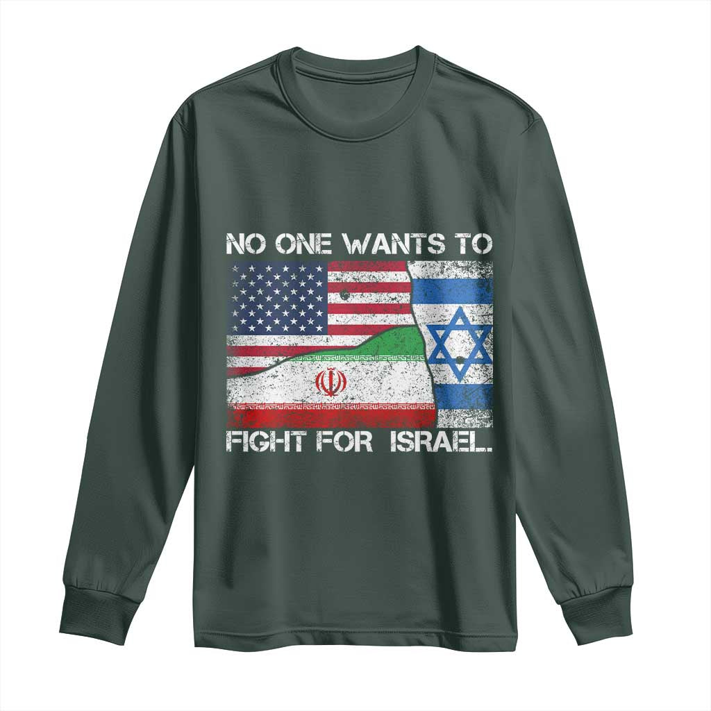 No One Wants To Fight For Israel Long Sleeve Shirt Marine Veteran Freedom Statement TS14 Dark Forest Green Print Your Wear