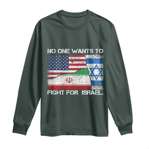 No One Wants To Fight For Israel Long Sleeve Shirt Marine Veteran Freedom Statement TS14 Dark Forest Green Print Your Wear