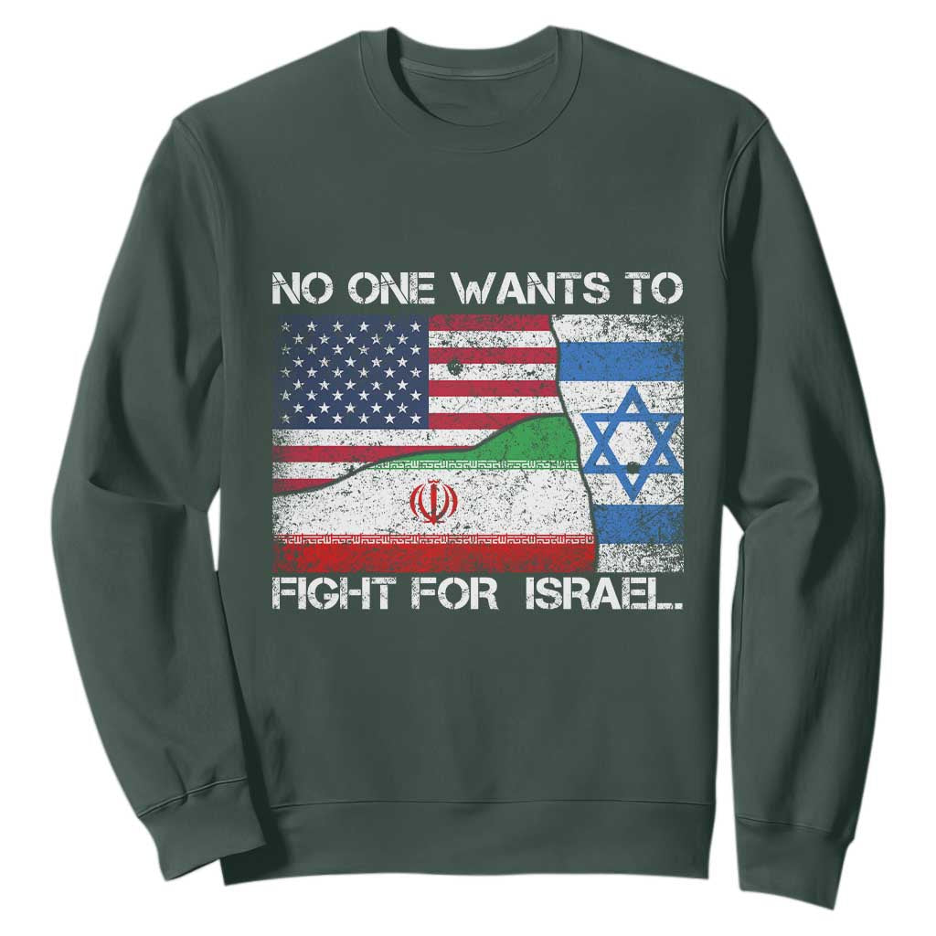 No One Wants To Fight For Israel Sweatshirt Marine Veteran Freedom Statement TS14 Dark Forest Green Print Your Wear