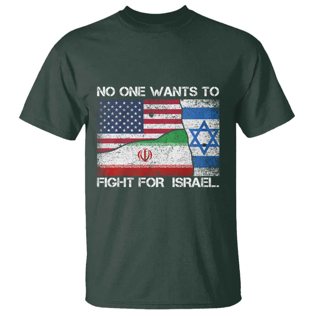 No One Wants To Fight For Israel T Shirt Marine Veteran Freedom Statement TS14 Dark Forest Green Print Your Wear