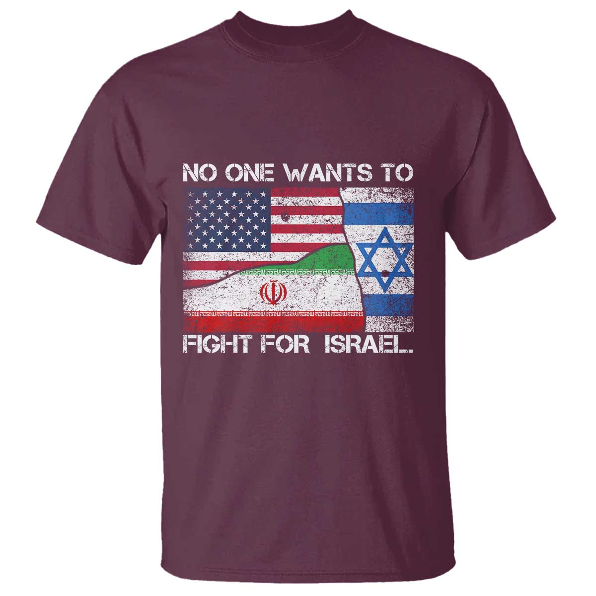 No One Wants To Fight For Israel T Shirt Marine Veteran Freedom Statement TS14 Maroon Print Your Wear