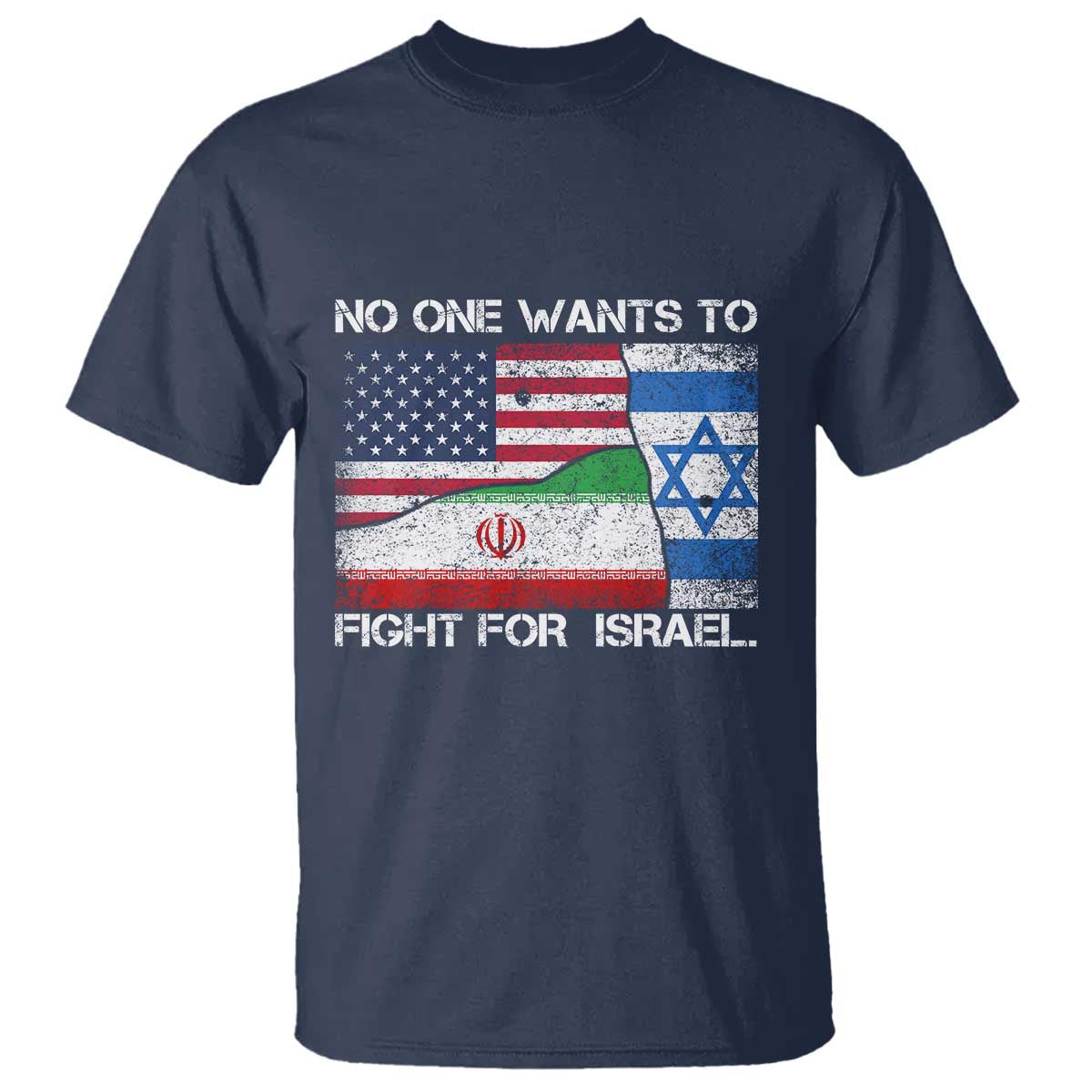 No One Wants To Fight For Israel T Shirt Marine Veteran Freedom Statement TS14 Navy Print Your Wear