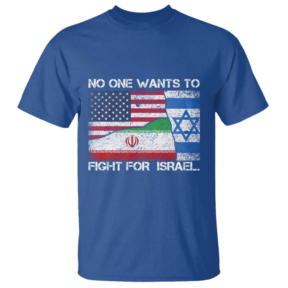 No One Wants To Fight For Israel T Shirt Marine Veteran Freedom Statement TS14 Royal Blue Print Your Wear