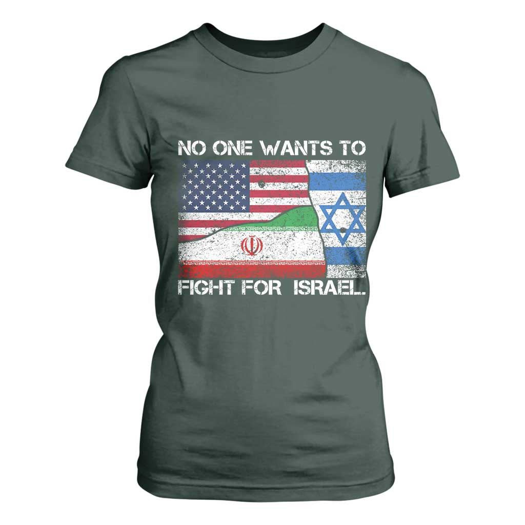 No One Wants To Fight For Israel T Shirt For Women Marine Veteran Freedom Statement TS14 Dark Forest Green Print Your Wear