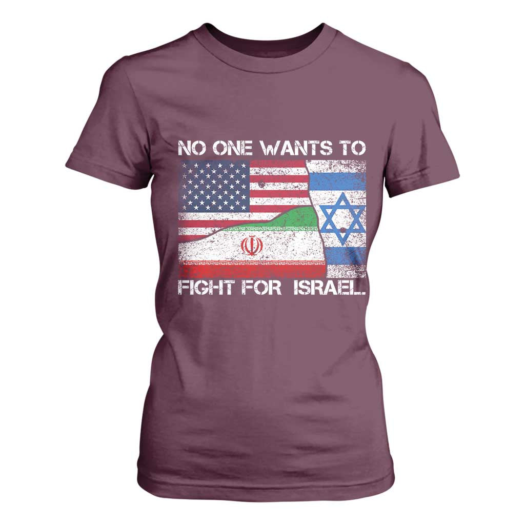 No One Wants To Fight For Israel T Shirt For Women Marine Veteran Freedom Statement TS14 Maroon Print Your Wear