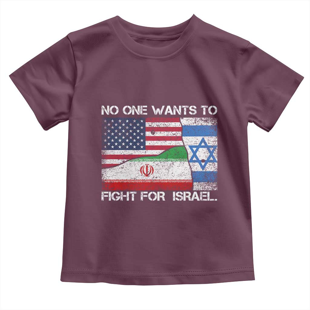 No One Wants To Fight For Israel Toddler T Shirt Marine Veteran Freedom Statement TS14 Maroon Print Your Wear