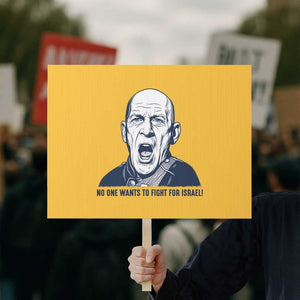 No One Wants To Fight For Israel Protest Sign Marine Veteran America First Anti War TS14 Horizontal 18" × 24" Yellow Print Your Wear