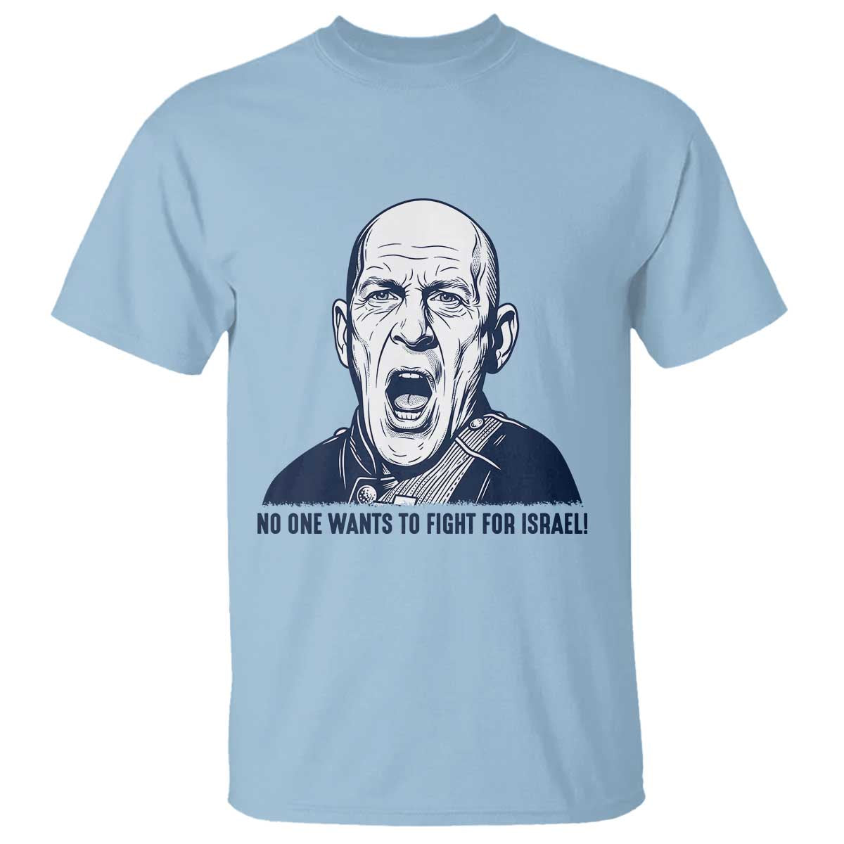 No One Wants To Fight For Israel T Shirt Marine Veteran America First Anti War TS14 Light Blue Print Your Wear