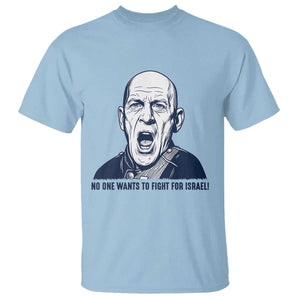 No One Wants To Fight For Israel T Shirt Marine Veteran America First Anti War TS14 Light Blue Print Your Wear