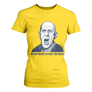 No One Wants To Fight For Israel T Shirt For Women Marine Veteran America First Anti War TS14 Daisy Print Your Wear