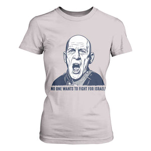 No One Wants To Fight For Israel T Shirt For Women Marine Veteran America First Anti War TS14 Ice Gray Print Your Wear