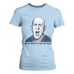 No One Wants To Fight For Israel T Shirt For Women Marine Veteran America First Anti War TS14 Light Blue Print Your Wear