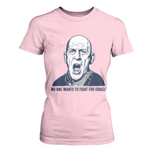 No One Wants To Fight For Israel T Shirt For Women Marine Veteran America First Anti War TS14 Light Pink Print Your Wear
