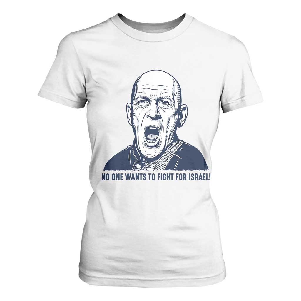 No One Wants To Fight For Israel T Shirt For Women Marine Veteran America First Anti War TS14 White Print Your Wear