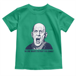No One Wants To Fight For Israel Toddler T Shirt Marine Veteran America First Anti War TS14 Irish Green Print Your Wear
