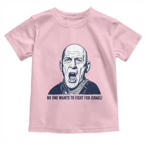 No One Wants To Fight For Israel Toddler T Shirt Marine Veteran America First Anti War TS14 Light Pink Print Your Wear
