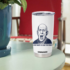 No One Wants To Fight For Israel Tumbler Cup Marine Veteran America First Anti War TS14 Print Your Wear