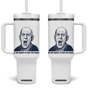 No One Wants To Fight For Israel Tumbler With Handle Marine Veteran America First Anti War TS14 One Size: 40 oz White Print Your Wear