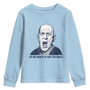 No One Wants To Fight For Israel Youth Sweatshirt Marine Veteran America First Anti War TS14 Light Blue Print Your Wear