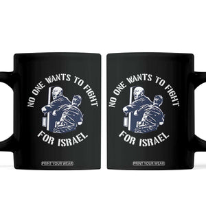 No One Wants To Fight For Israel Coffee Mug Marine Veteran Anti War America First Statement TS14 Black Print Your Wear