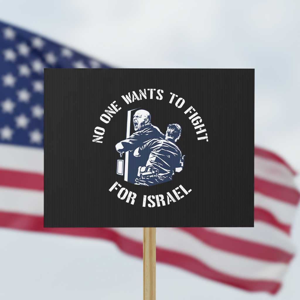 No One Wants To Fight For Israel Protest Sign Marine Veteran Anti War America First Statement TS14 Horizontal 18