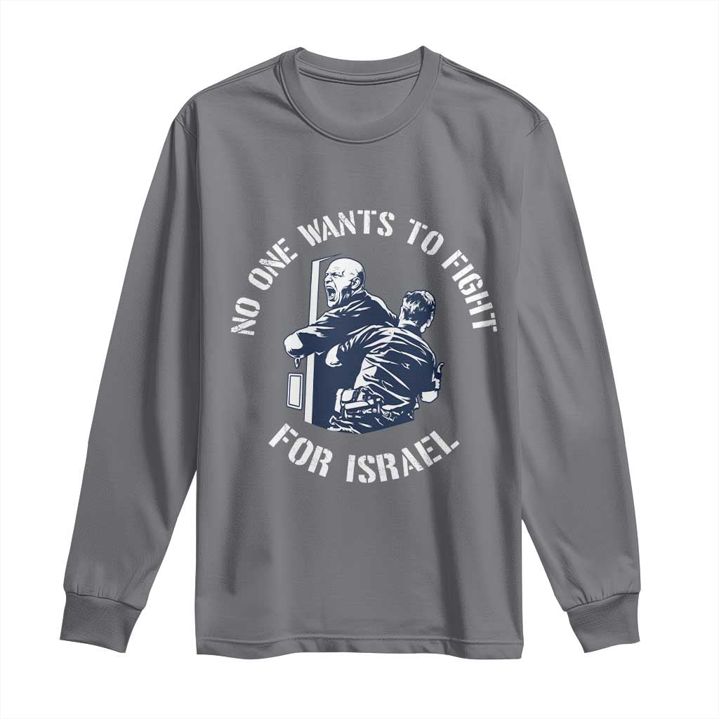 No One Wants To Fight For Israel Long Sleeve Shirt Marine Veteran Anti War America First Statement TS14 Charcoal Print Your Wear