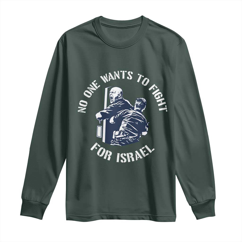 No One Wants To Fight For Israel Long Sleeve Shirt Marine Veteran Anti War America First Statement TS14 Dark Forest Green Print Your Wear