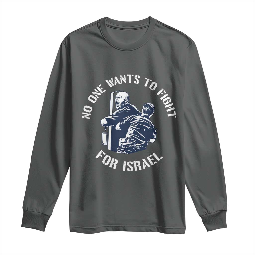 No One Wants To Fight For Israel Long Sleeve Shirt Marine Veteran Anti War America First Statement TS14 Dark Heather Print Your Wear