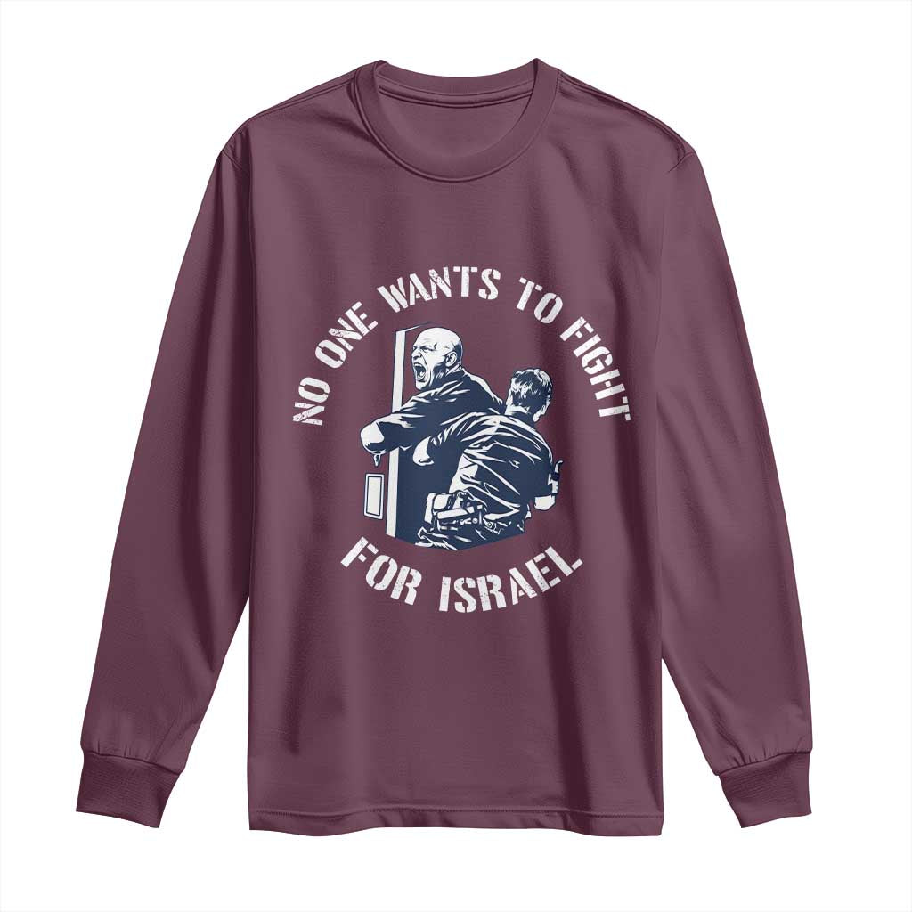 No One Wants To Fight For Israel Long Sleeve Shirt Marine Veteran Anti War America First Statement TS14 Maroon Print Your Wear