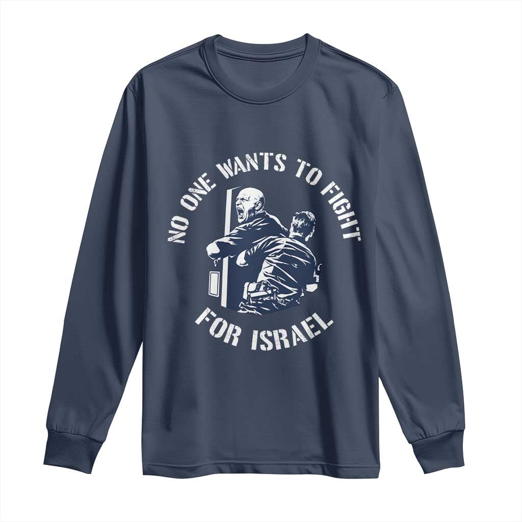 No One Wants To Fight For Israel Long Sleeve Shirt Marine Veteran Anti War America First Statement TS14 Navy Print Your Wear