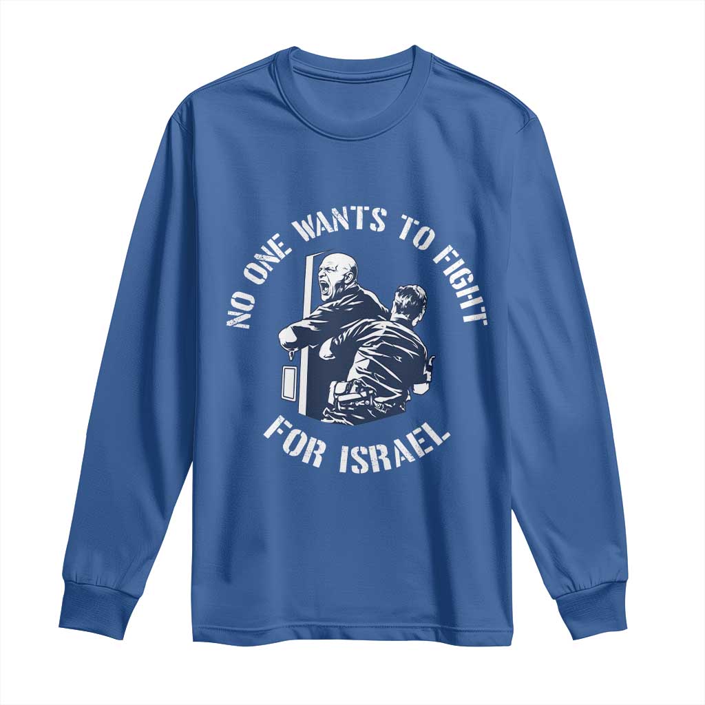 No One Wants To Fight For Israel Long Sleeve Shirt Marine Veteran Anti War America First Statement TS14 Royal Blue Print Your Wear