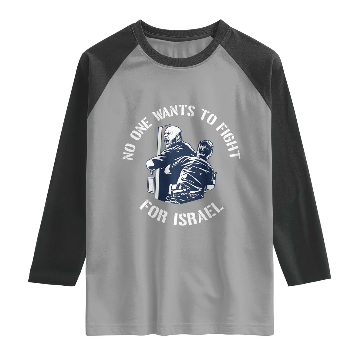 No One Wants To Fight For Israel Raglan Shirt Marine Veteran Anti War America First Statement TS14 Sport Gray Black Print Your Wear