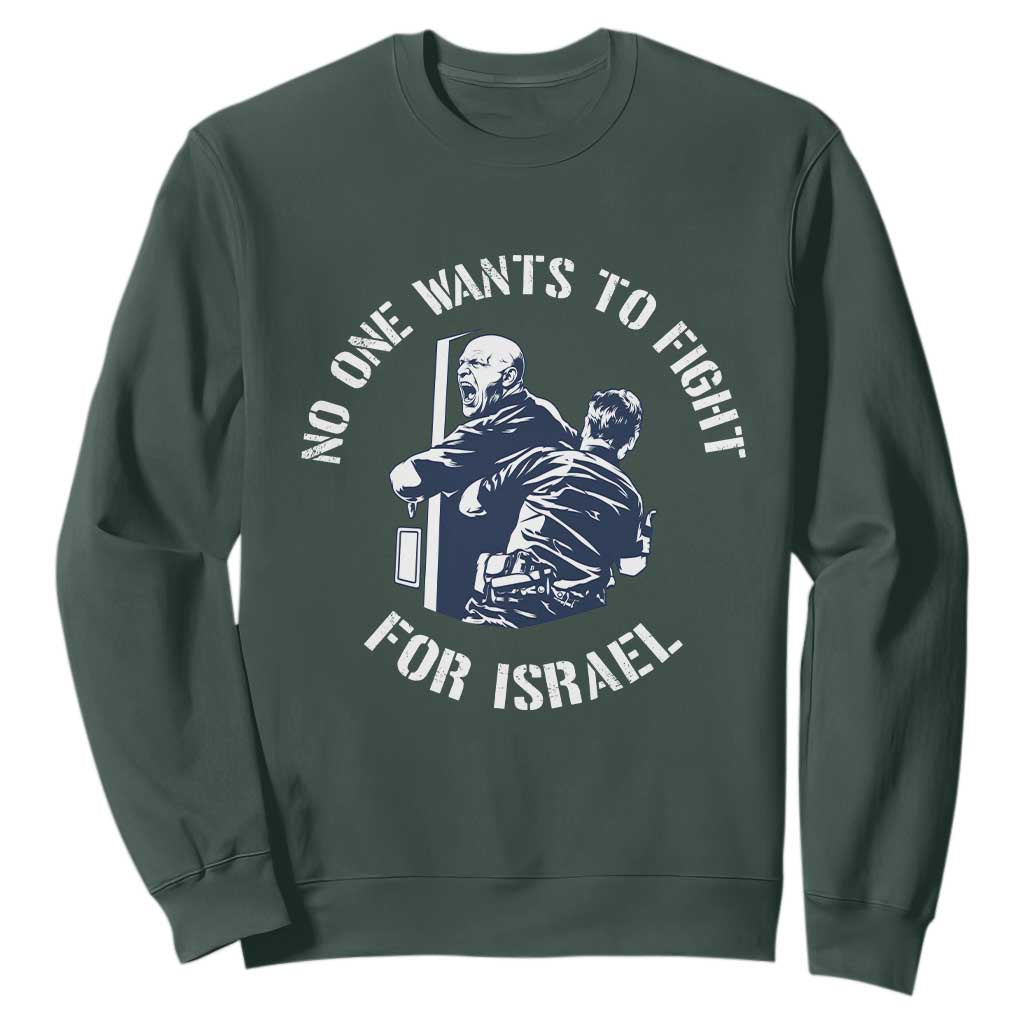 No One Wants To Fight For Israel Sweatshirt Marine Veteran Anti War America First Statement TS14 Dark Forest Green Print Your Wear