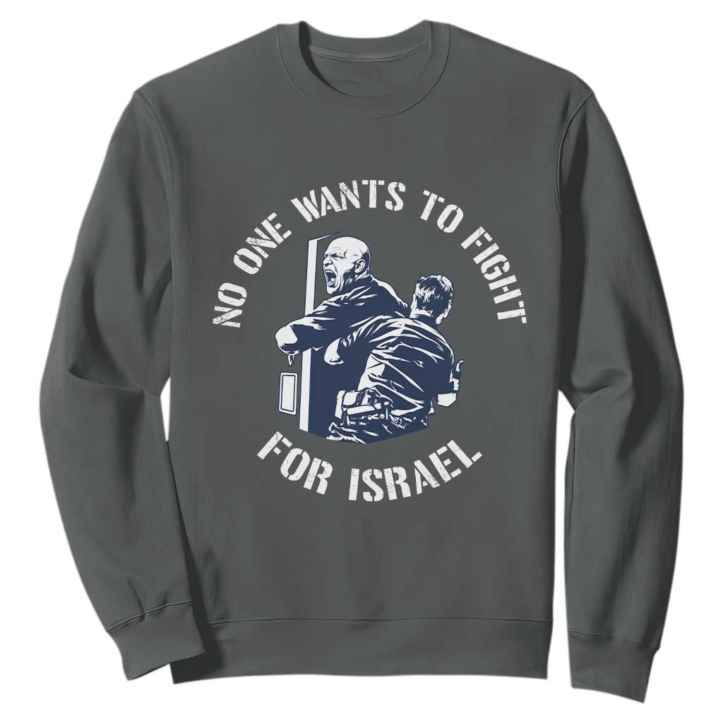 No One Wants To Fight For Israel Sweatshirt Marine Veteran Anti War America First Statement TS14 Dark Heather Print Your Wear