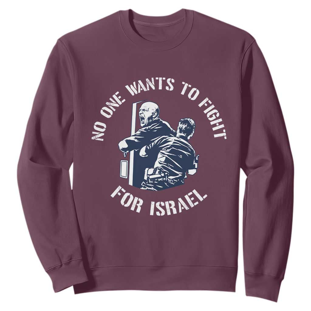 No One Wants To Fight For Israel Sweatshirt Marine Veteran Anti War America First Statement TS14 Maroon Print Your Wear